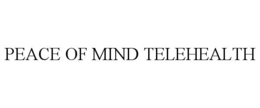 PEACE OF MIND TELEHEALTH