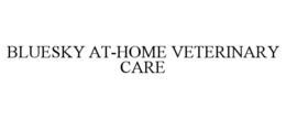 BLUESKY AT-HOME VETERINARY CARE
