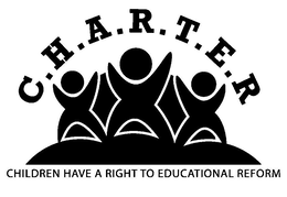 C.H.A.R.T.E.R CHILDREN HAVE A RIGHT TO EDUCATIONAL REFORM