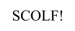 SCOLF!