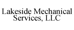 LAKESIDE MECHANICAL SERVICES, LLC