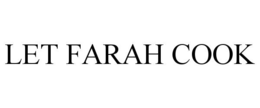 LET FARAH COOK