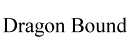 DRAGON BOUND