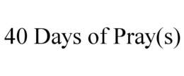 40 DAYS OF PRAY(S)