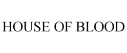 HOUSE OF BLOOD