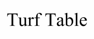 TURF TABLE