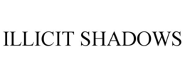 ILLICIT SHADOWS