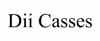 DII CASSES