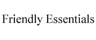 FRIENDLY ESSENTIALS