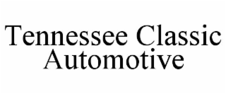 TENNESSEE CLASSIC AUTOMOTIVE