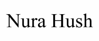 NURA HUSH