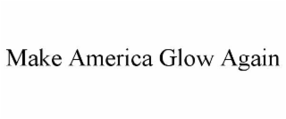 MAKE AMERICA GLOW AGAIN