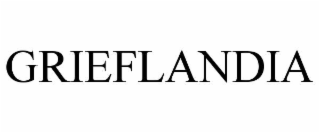GRIEFLANDIA