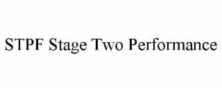 STPF STAGE TWO PERFORMANCE