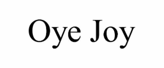OYE JOY