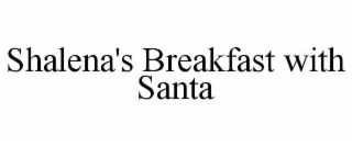 SHALENA'S BREAKFAST WITH SANTA
