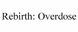 REBIRTH: OVERDOSE