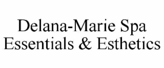 DELANA-MARIE SPA ESSENTIALS & ESTHETICS