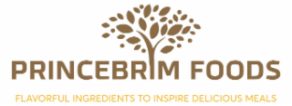PRINCEBRIM FOODS FLAVORFUL INGREDIENTS TO INSPIRE DELICIOUS MEALS