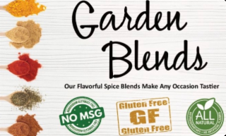 ALL NATURAL NO ARTIFICIAL FLAVORS GARDEN BLENDS, OUR FLAVORFUL SPICE BLENDS MAKE ANY OCCASION TASTIER NO MSG  GLUTEN FREE NO MONOSODIUM GLUTAMATE FREE GLUTEN FREE GF GLUTEN FREE