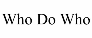 WHO DO WHO