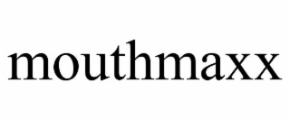 MOUTHMAXX