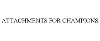 ATTACHMENTS FOR CHAMPIONS