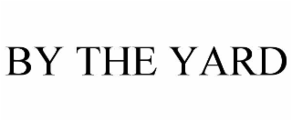 BY THE YARD