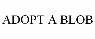 ADOPT A BLOB