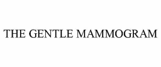 THE GENTLE MAMMOGRAM