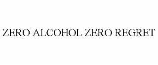 ZERO ALCOHOL ZERO REGRET