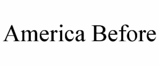 AMERICA BEFORE