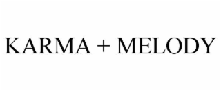 KARMA + MELODY