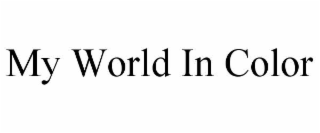 MY WORLD IN COLOR