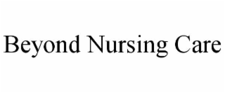 BEYOND NURSING CARE