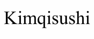 KIMQISUSHI
