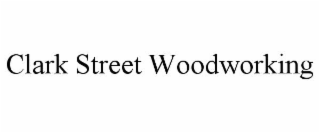 CLARK STREET WOODWORKING