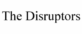 THE DISRUPTORS