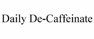 DAILY DE-CAFFEINATE