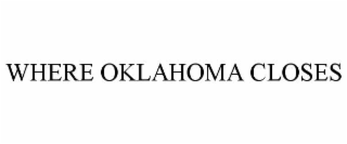 WHERE OKLAHOMA CLOSES