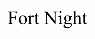 FORT NIGHT