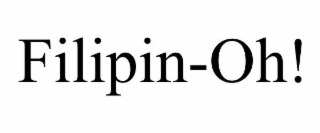 FILIPIN-OH!