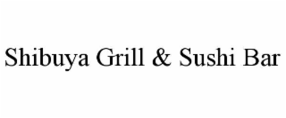 SHIBUYA GRILL & SUSHI BAR