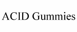 ACID GUMMIES