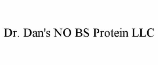 DR. DAN'S NO BS PROTEIN LLC