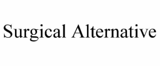 SURGICAL ALTERNATIVE