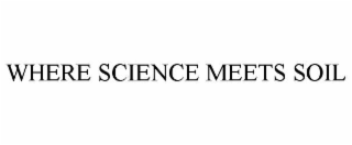 WHERE SCIENCE MEETS SOIL