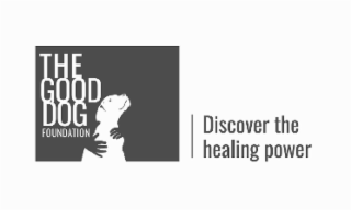 THE GOOD DOG FOUNDATION DISCOVER THE HEALING POWER