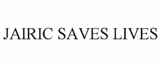 JAIRIC SAVES LIVES