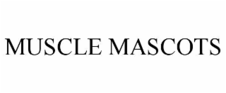 MUSCLE MASCOTS